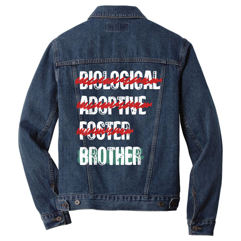 Biological Adoptive Foster Brother Funny Love, Brotherhood T Shirt Men Denim Jacket by cm-arts | Artistshot