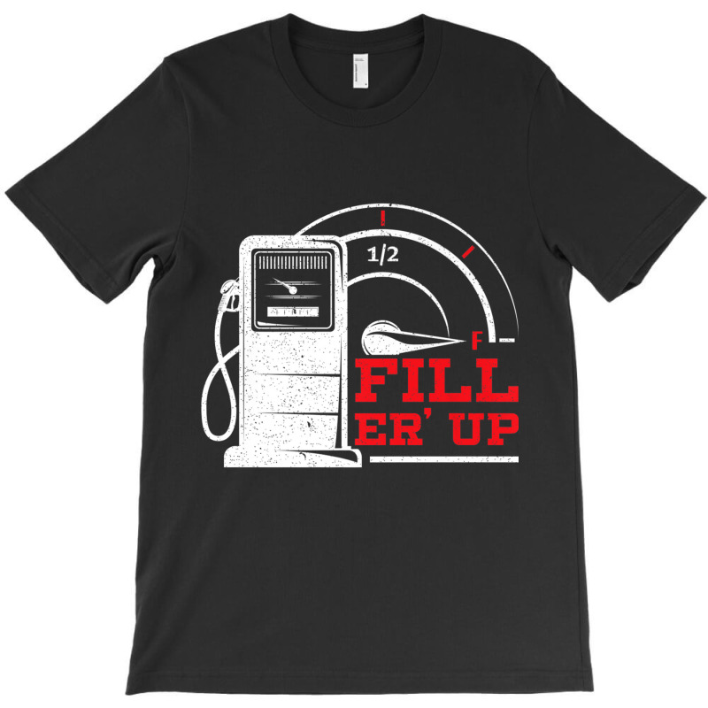 Fill 'er Up Gas Station Attendant Gas Pump Gasoline Fuel Premium T Shi T-shirt | Artistshot