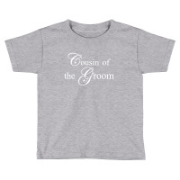 Cousin Of The Groom Toddler T-shirt | Artistshot