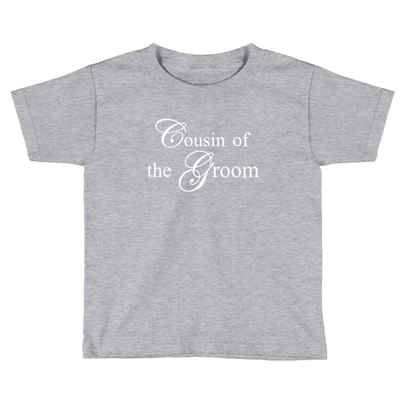 Cousin Of The Groom Toddler T-shirt | Artistshot