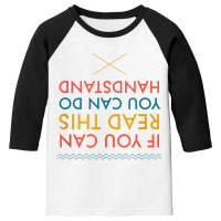 If You Can Read This You Can Do Handstand T Shirt Youth 3/4 Sleeve | Artistshot