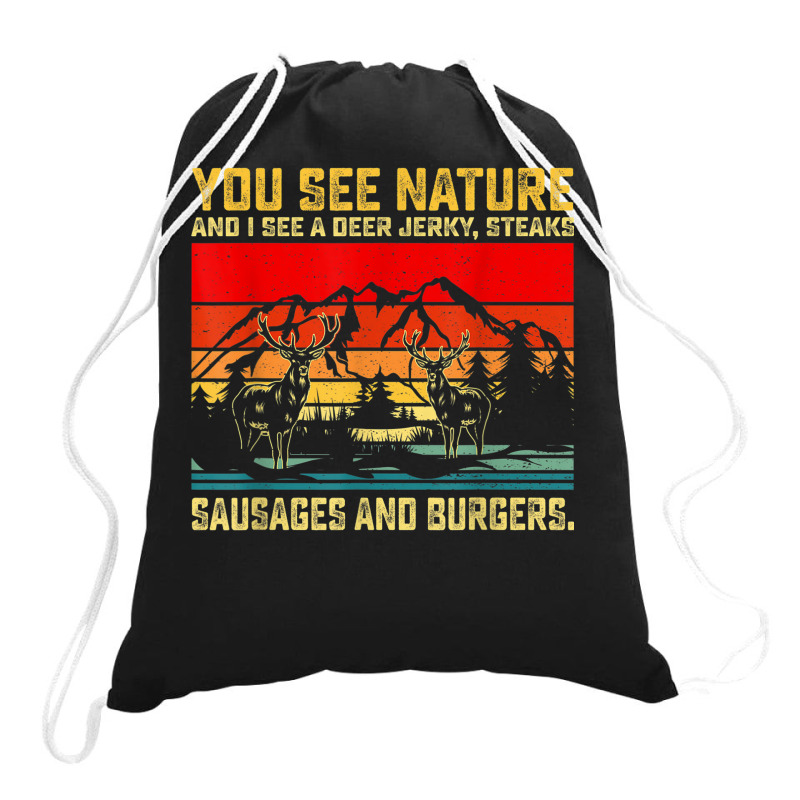 You See Nature And I See A Deer Jerky Funny Hunting Drawstring Bags | Artistshot