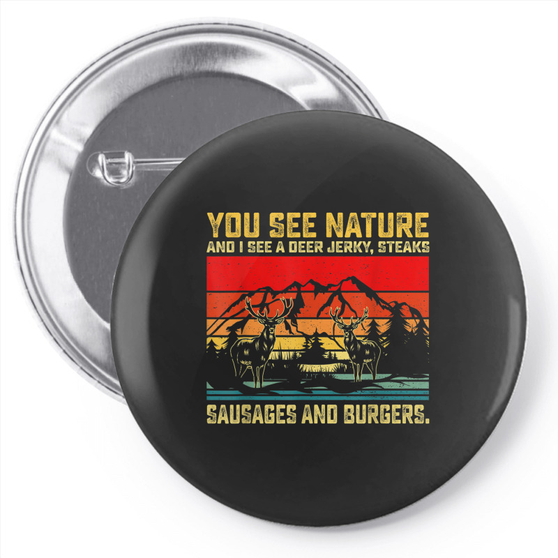 You See Nature And I See A Deer Jerky Funny Hunting Pin-back Button | Artistshot