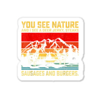 You See Nature And I See A Deer Jerky Funny Hunting Sticker | Artistshot