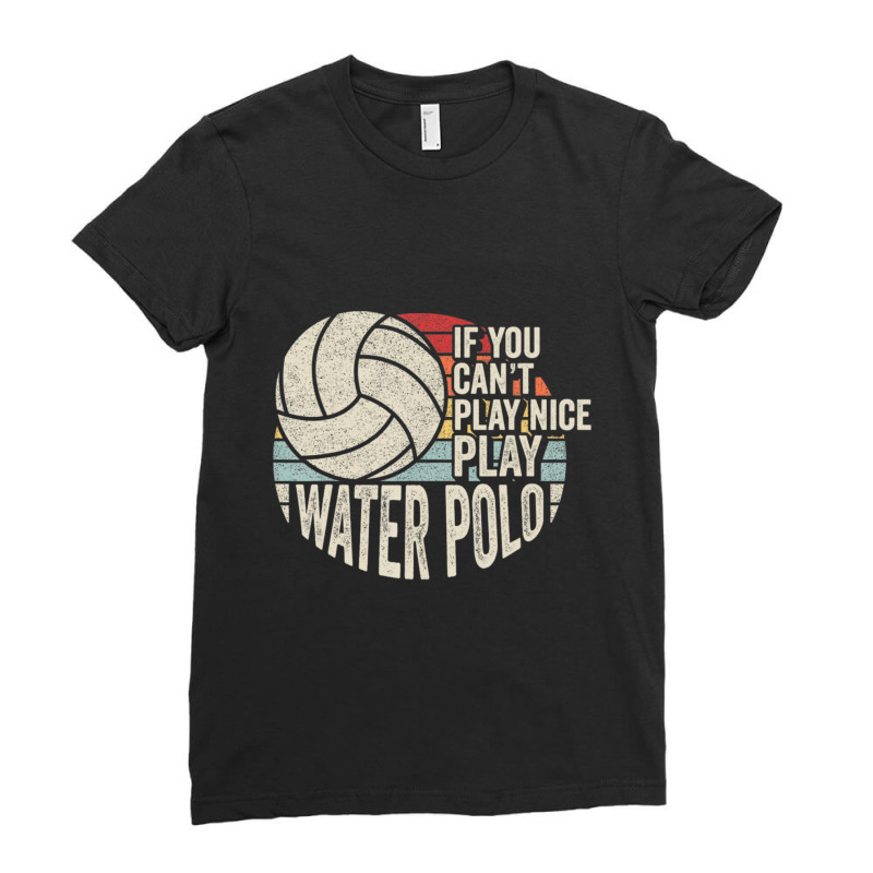 Vintage Retro Water Polo Quote Ladies Fitted T-shirt | Artistshot