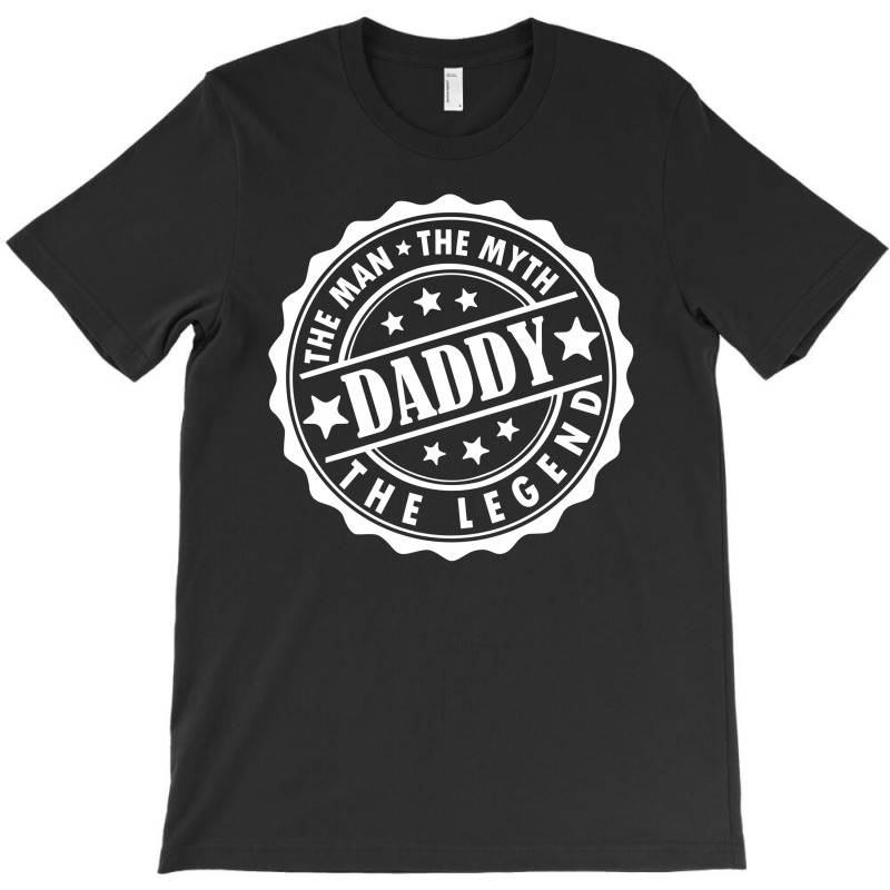 Daddy - The Man The Myth The Legend T-shirt | Artistshot