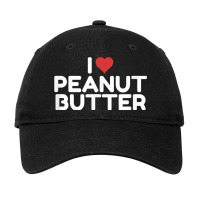 I Love Peanut Butter Adjustable Cap | Artistshot