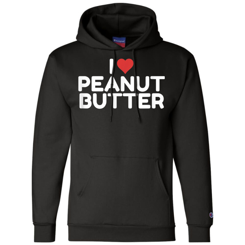 I Love Peanut Butter Champion Hoodie | Artistshot