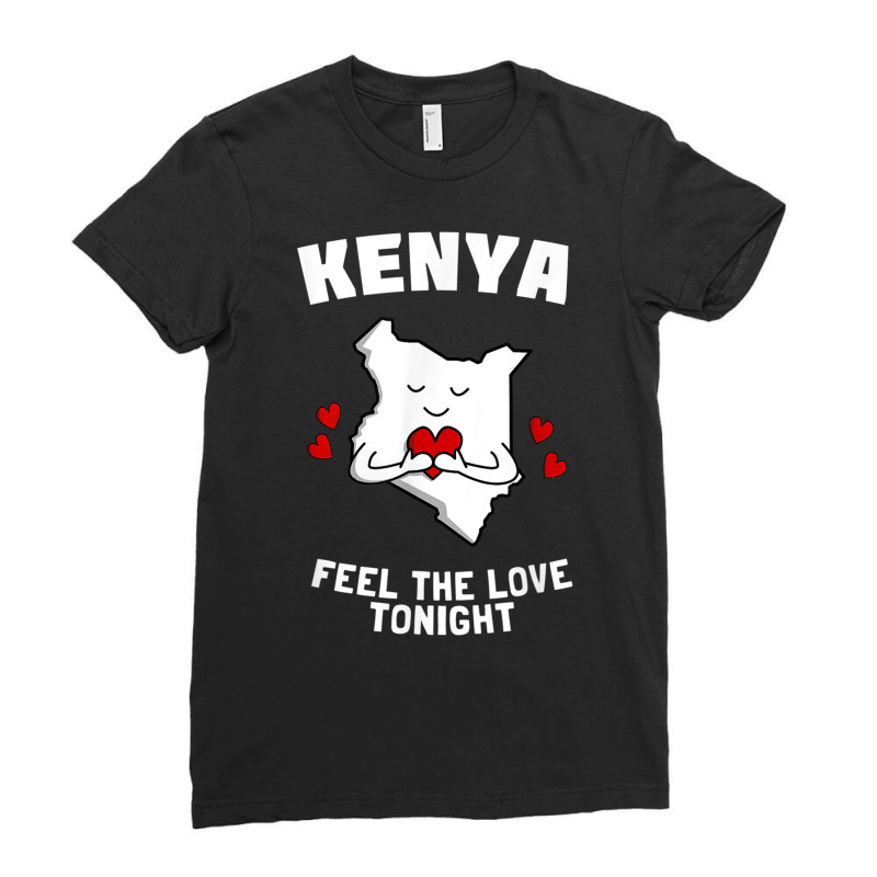 Kenya Feel The Love Tonight T Shirt   Funny Kenya Joke Ladies Fitted T-Shirt by cm-arts | Artistshot