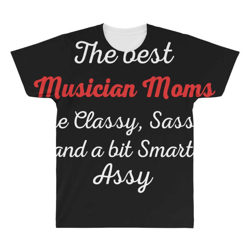 Musician Moms Are Classy Sassy And Bit Smart Assy All Over Men's T-shirt | Artistshot