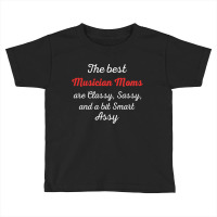 Musician Moms Are Classy Sassy And Bit Smart Assy Toddler T-shirt | Artistshot