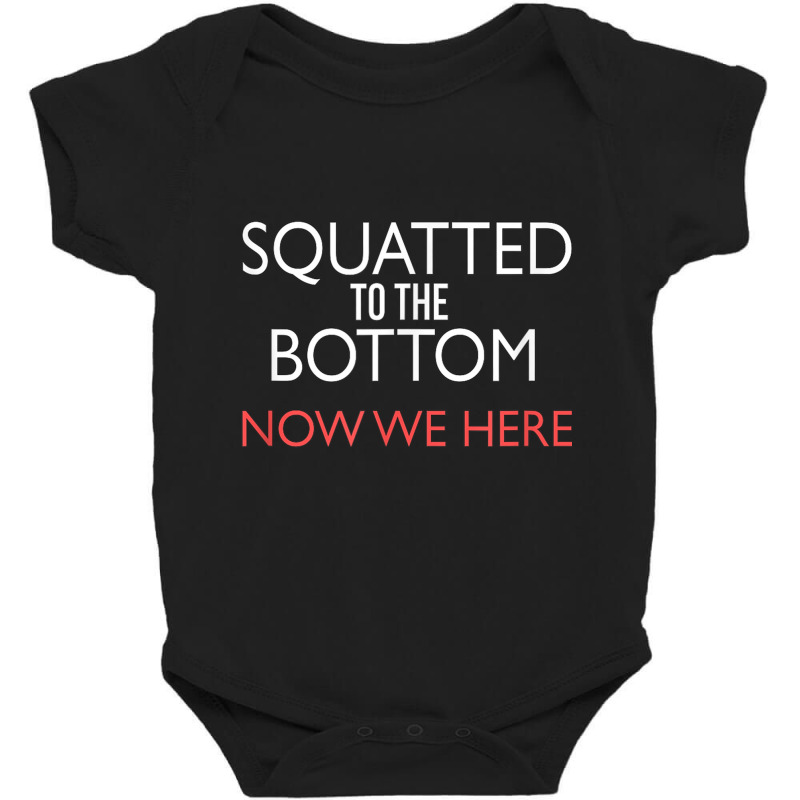 Squatted To The Bottom Now We Here Fitness Workout T Shirt Baby Bodysuit by cm-arts | Artistshot