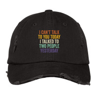 I Can't Talk To You Today I Talked To Two People Yesterday Pullover Ho Vintage Cap | Artistshot