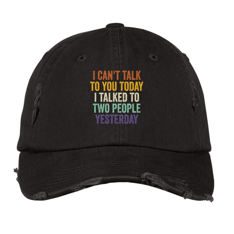 I Can't Talk To You Today I Talked To Two People Yesterday Pullover Ho Vintage Cap by cm-arts | Artistshot