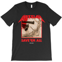 Messiah Save Em All (heavy Crusade) T-shirt | Artistshot