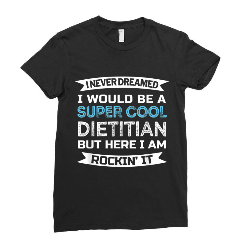 Funny Dietitian Appreciation Gift T Shirt Ladies Fitted T-Shirt by cm-arts | Artistshot