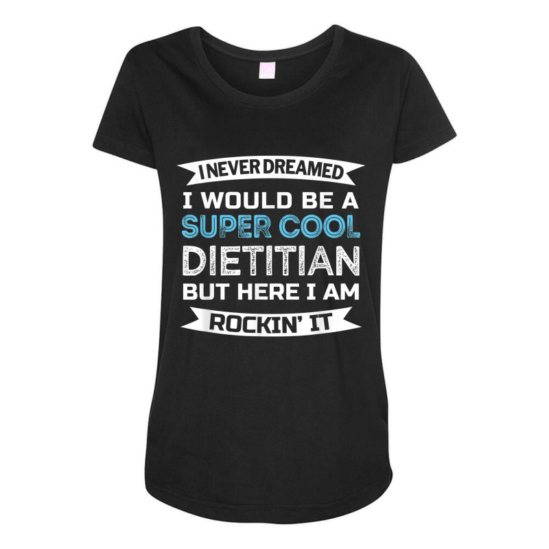 Funny Dietitian Appreciation Gift T Shirt Maternity Scoop Neck T-shirt by cm-arts | Artistshot