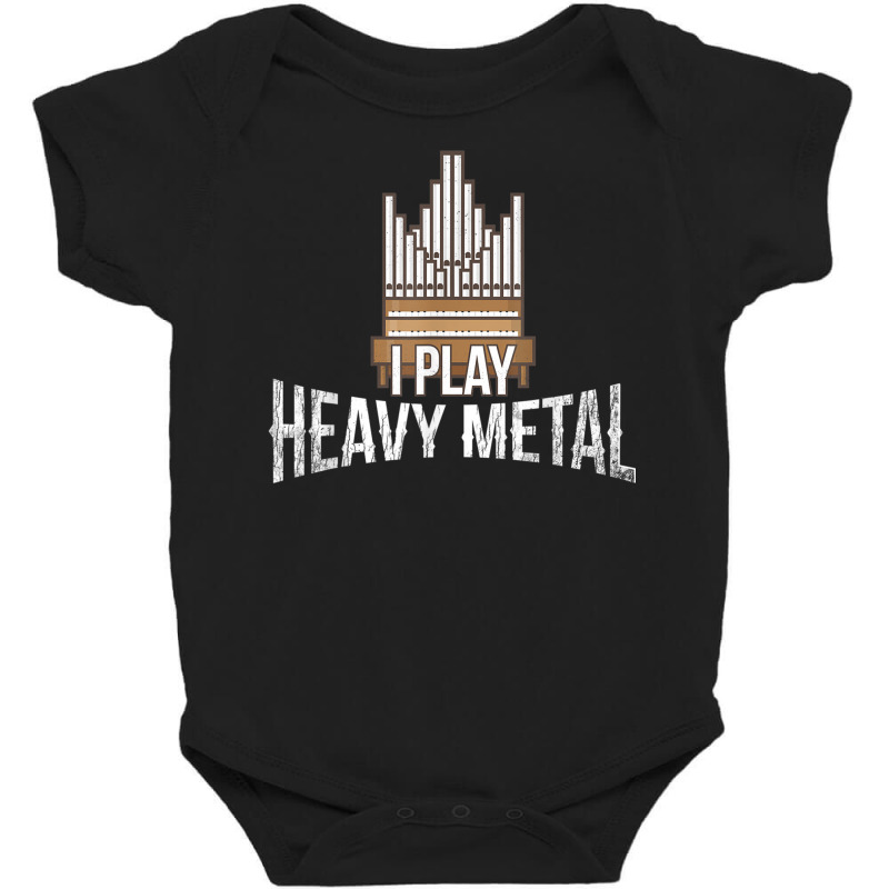 I Play Heavy Metal   Church Organist Pipe Organ Player T Shirt Baby Bodysuit by cm-arts | Artistshot