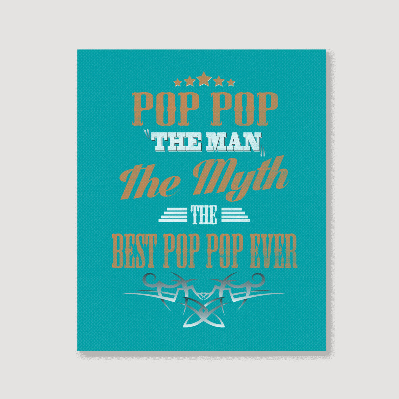 Pop Pop The Man The Myth Best Pop Pop Ever Portrait Canvas Print | Artistshot