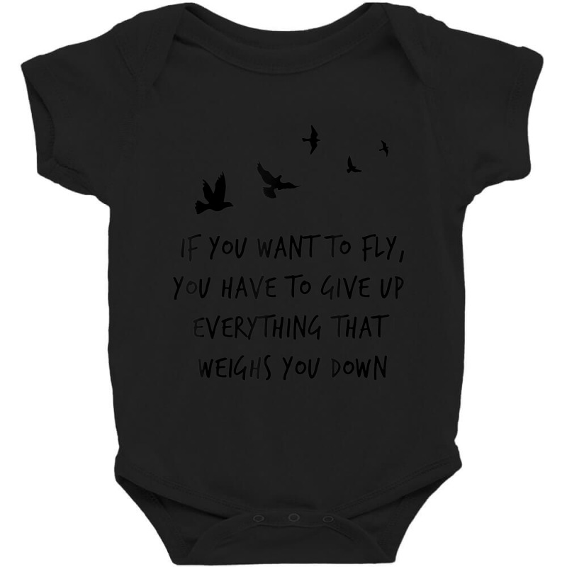 If You Want To Fly, Give Up Everything That Weighs You Down Baby Bodysuit by laughingtuy | Artistshot