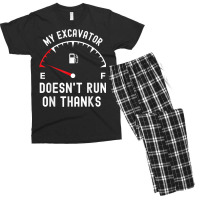 My Excavator Doesn't Run On Thanks Funny Empty Fuel Guage Men's T-shirt Pajama Set | Artistshot