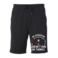 My Excavator Doesn't Run On Thanks Funny Empty Fuel Guage Fleece Short | Artistshot