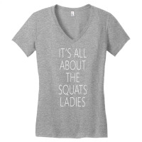 It's All About The Squats Ladies T Shirt Women's V-neck T-shirt | Artistshot