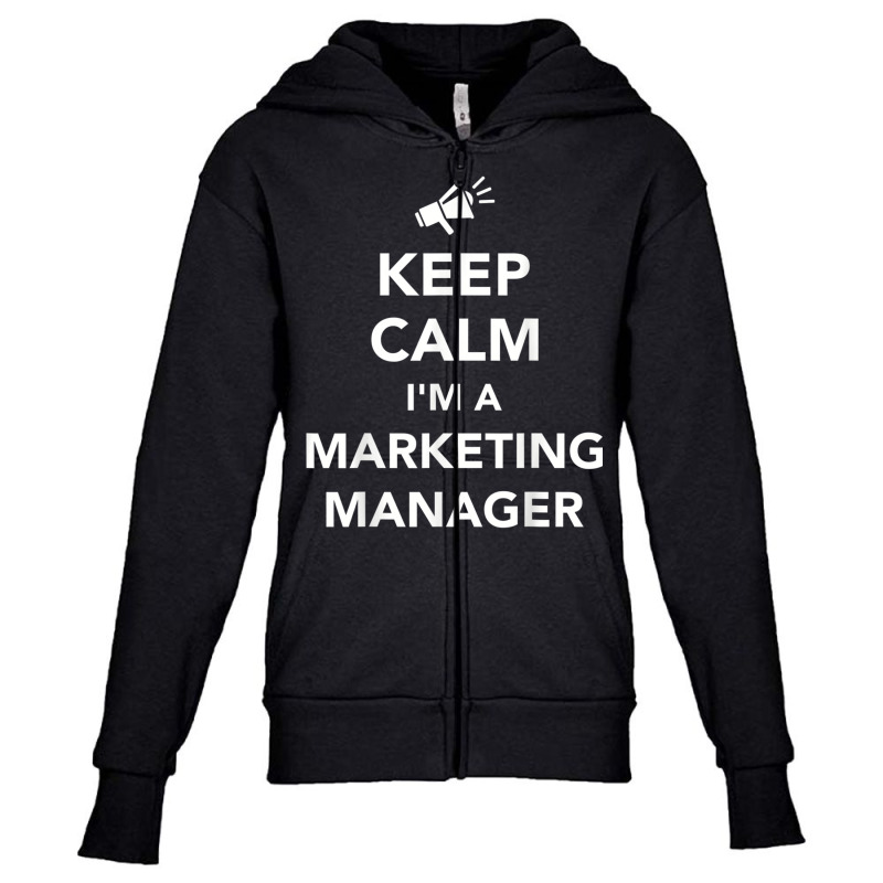 Keep Calm I'm A Marketing Manager T Shirt Youth Zipper Hoodie by cm-arts | Artistshot