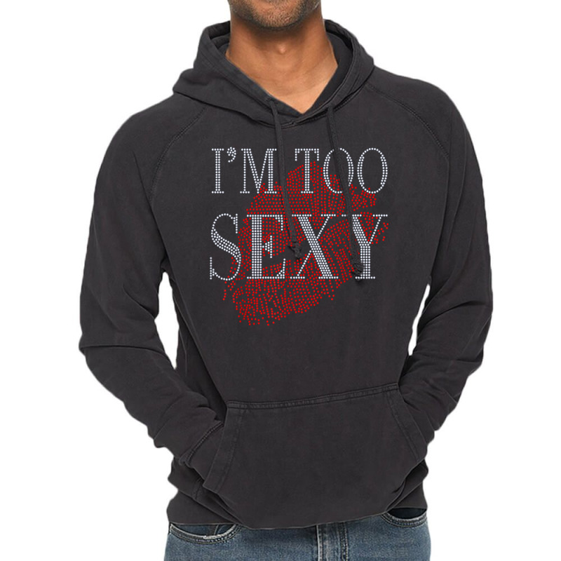 Lip Rhinestone I'm Too Sexy Funny For Woman Birthday Vintage Hoodie by Fashlaza | Artistshot