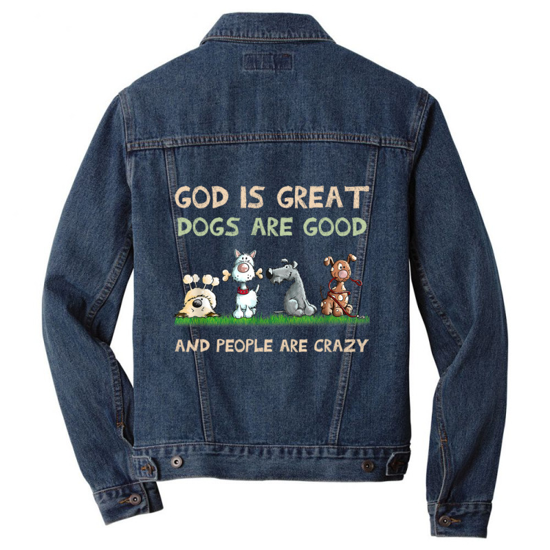 God Is Great Dogs Are Good And People Are Crazy Long Sleeve T Shirt Men Denim Jacket | Artistshot