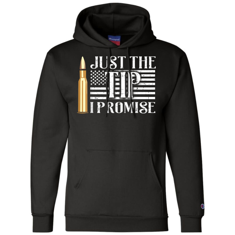 Just The Tip I Promise Usa Flag Gun Bullet Champion Hoodie | Artistshot