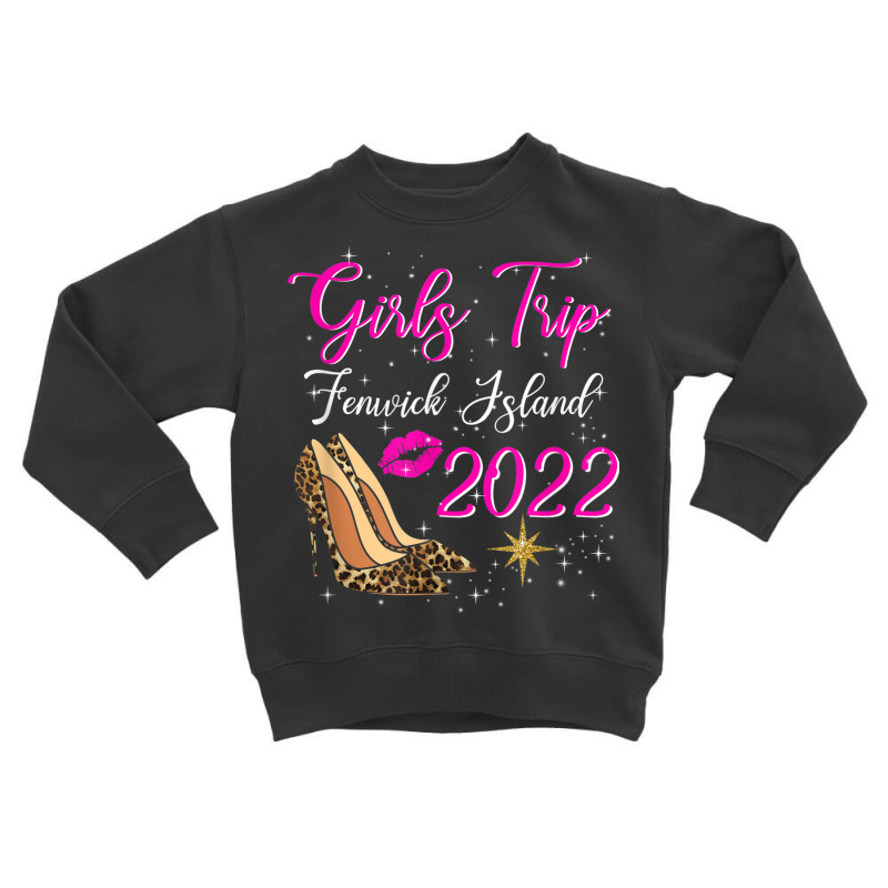 Fenwick Island Girls Trip 2022 For Women Birthday Squad Toddler Sweatshirt by Bewitch | Artistshot