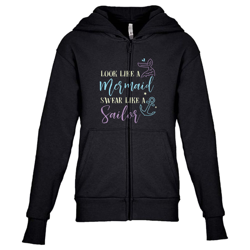 Look Like A Mermaid Swear Like A Sailor Women Funny Youth Zipper Hoodie | Artistshot