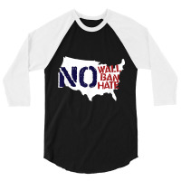 No Wall, No Ban, No Hate We Resist To Trump T Shirt 3/4 Sleeve Shirt | Artistshot