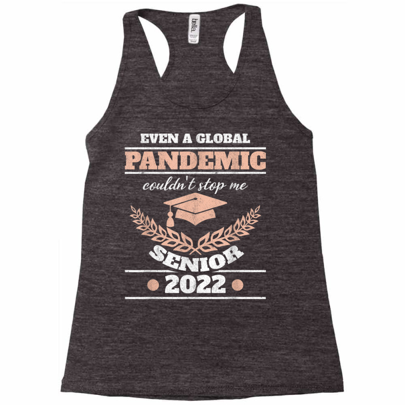 Even A Global Pandemic Couldn't Stop Me Senior 2022 Degree T Shirt Racerback Tank | Artistshot