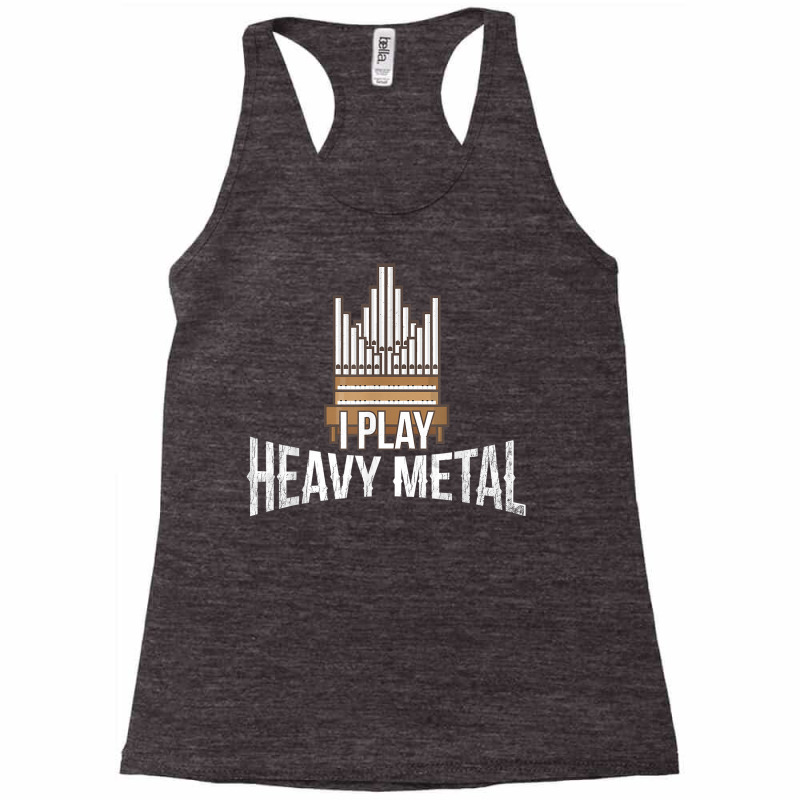 I Play Heavy Metal   Church Organist Pipe Organ Player T Shirt Racerback Tank by puetzee | Artistshot