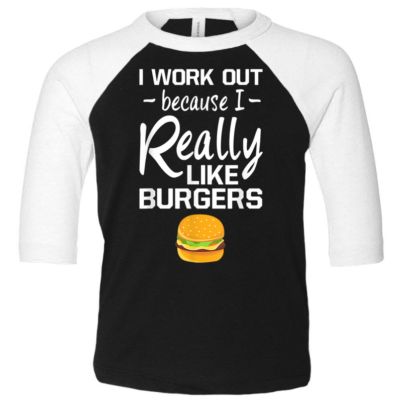 I Work Out Because I Really Like Burgers Cheat Day T Shirt Toddler 3/4 Sleeve Tee by cm-arts | Artistshot