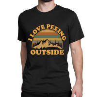 I Love Peeing Outside Funny Camping Hiking Classic T-shirt | Artistshot