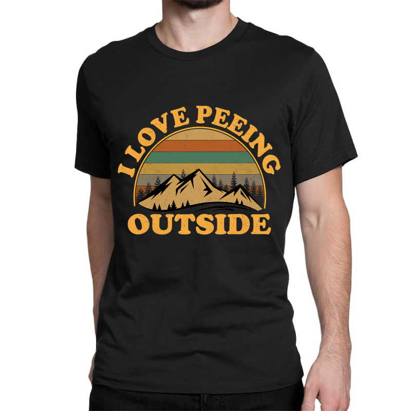 I Love Peeing Outside Funny Camping Hiking Classic T-shirt by cm-arts | Artistshot