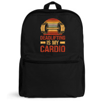 Deadlifting Is My Cardio Body Fitness Workout Exercise T Shirt Backpack | Artistshot