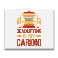 Deadlifting Is My Cardio Body Fitness Workout Exercise T Shirt Metal Print Horizontal | Artistshot