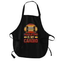 Deadlifting Is My Cardio Body Fitness Workout Exercise T Shirt Medium-length Apron | Artistshot