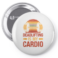 Deadlifting Is My Cardio Body Fitness Workout Exercise T Shirt Pin-back Button | Artistshot