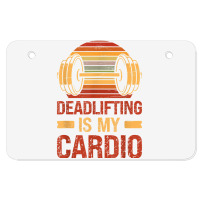 Deadlifting Is My Cardio Body Fitness Workout Exercise T Shirt Atv License Plate | Artistshot