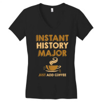 Instant History Major Just Add Coffee Tshirt Women's V-neck T-shirt | Artistshot