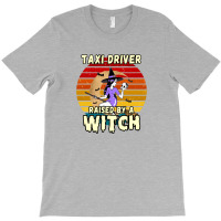 Taxi Driver Raised By A Witch, Halloween Design For Taxi Drivers T-shirt | Artistshot