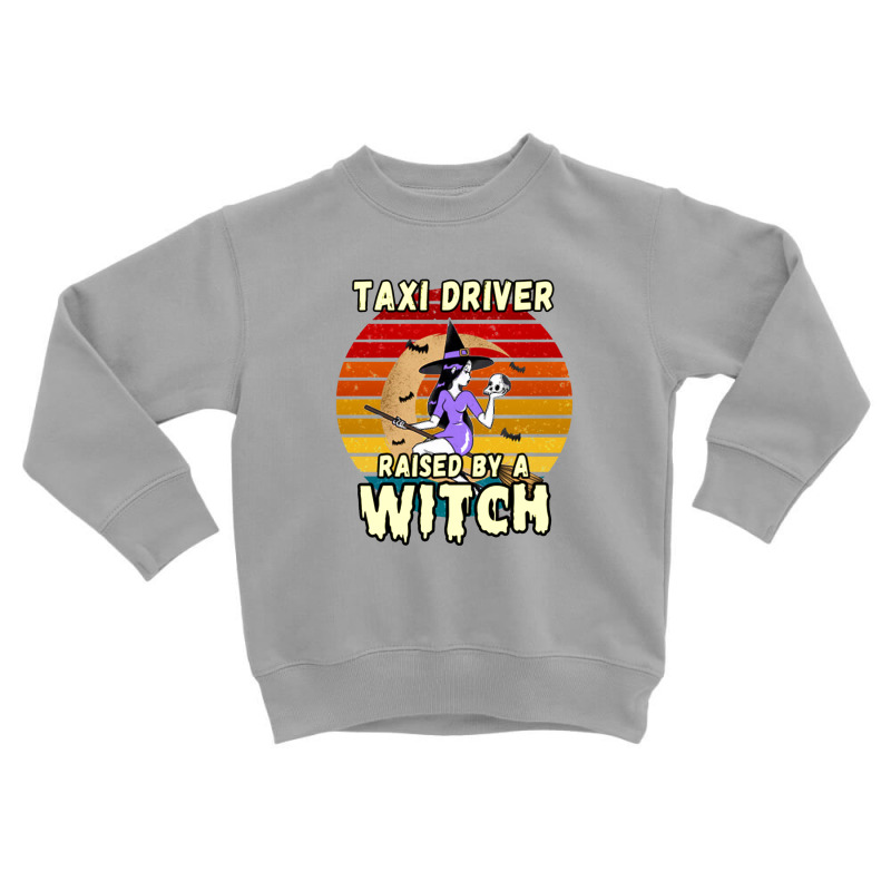 Taxi Driver Raised By A Witch, Halloween Design For Taxi Drivers Toddler Sweatshirt by cm-arts | Artistshot