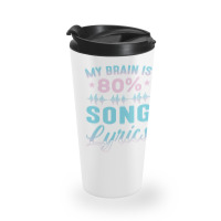 My Brain Is 80% Song Lyrics Singer Catchy Tune Lyrics 1 Travel Mug | Artistshot