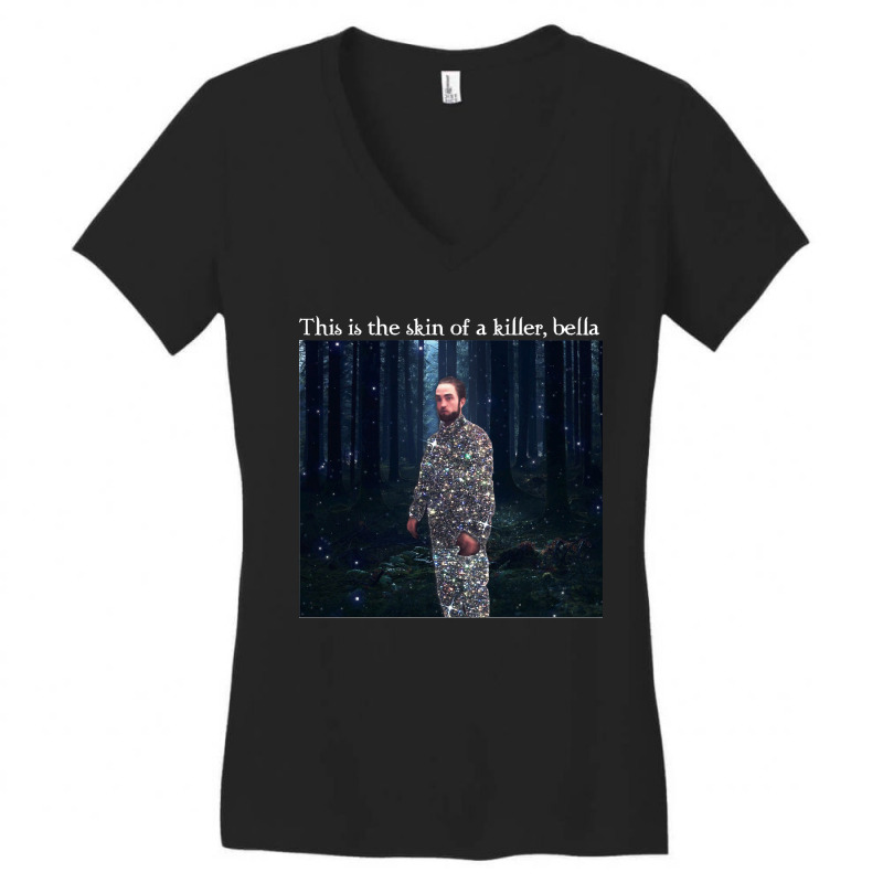 This Is The Skin Of A Killer Bella Meme Women's V-neck T-shirt | Artistshot