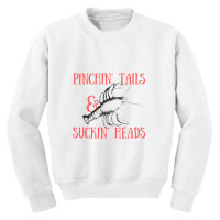 Pinchin' Tails & Suckin' Heads Crawfish Youth Sweatshirt | Artistshot